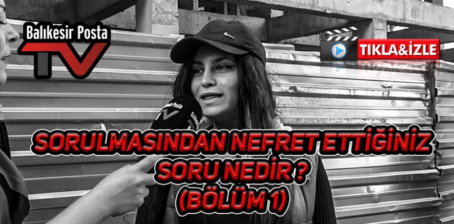 Sorulmasından nefret ettiğiniz soru nedir ? (1.Bölüm)