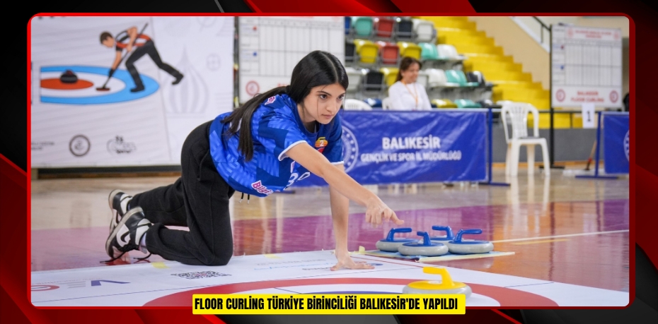 Floor Curling Türkiye Birinciliği Balıkesir'de yapıldı  