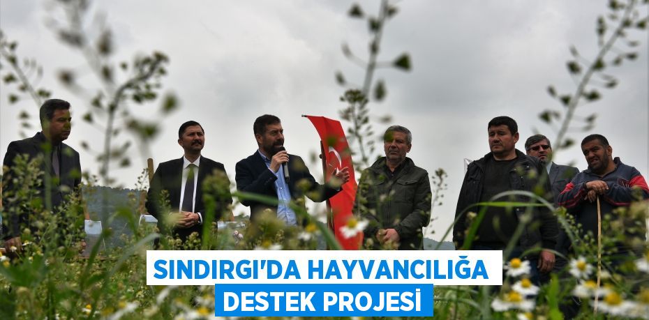 Sındırgı’da hayvancılığa destek projesi