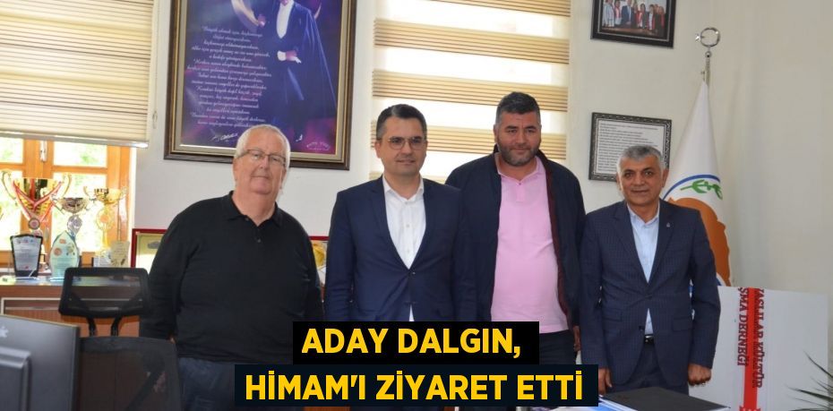 Aday Dalgın, Himam'ı ziyaret etti