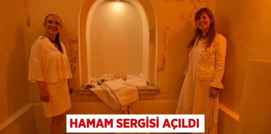 Hamam sergisi açıldı