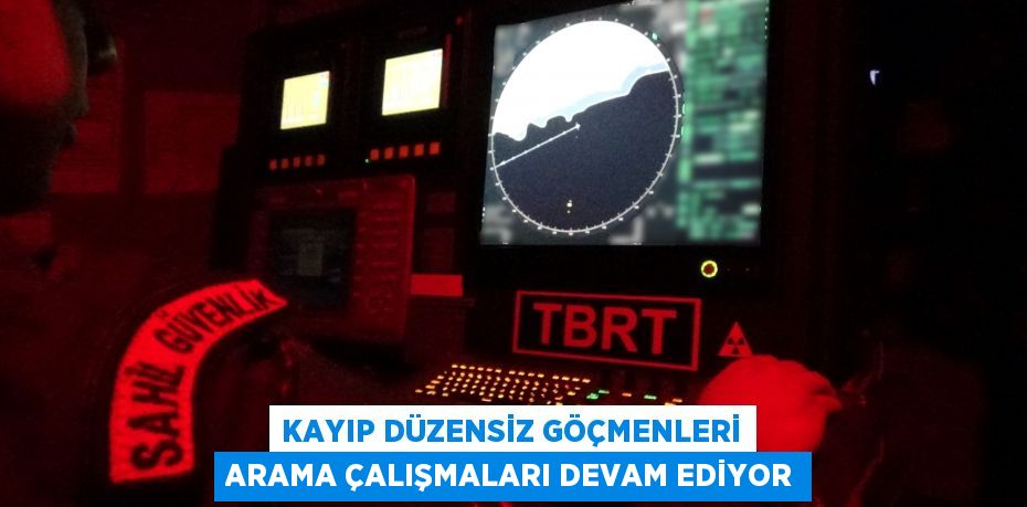 Kayıp düzensiz göçmenleri arama çalışmaları devam ediyor