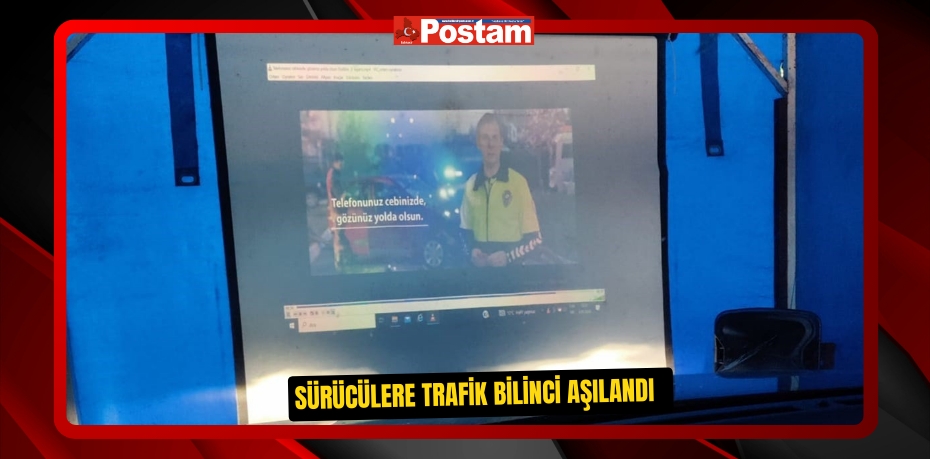 Sürücülere trafik bilinci aşılandı  