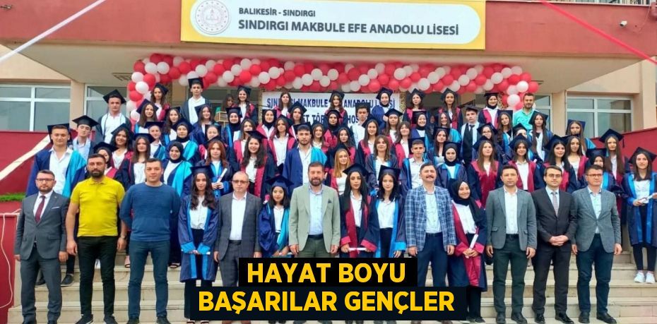 Hayat boyu başarılar gençler