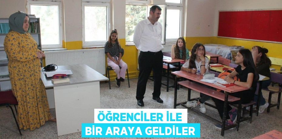 Öğrenciler ile bir araya geldiler