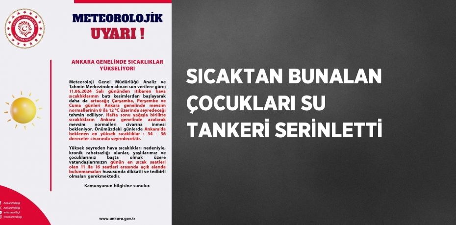 SICAKTAN BUNALAN ÇOCUKLARI SU TANKERİ SERİNLETTİ