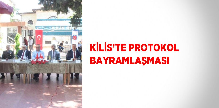 KİLİS’TE PROTOKOL BAYRAMLAŞMASI