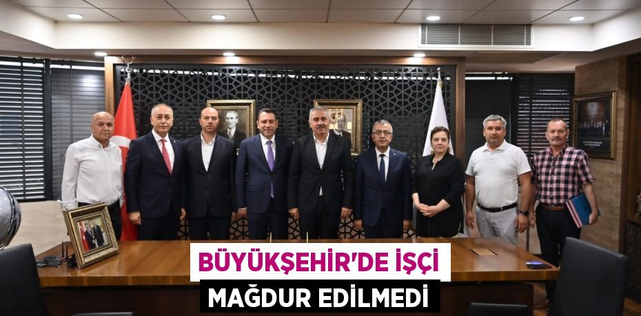 Büyükşehir’de işçi mağdur edilmedi