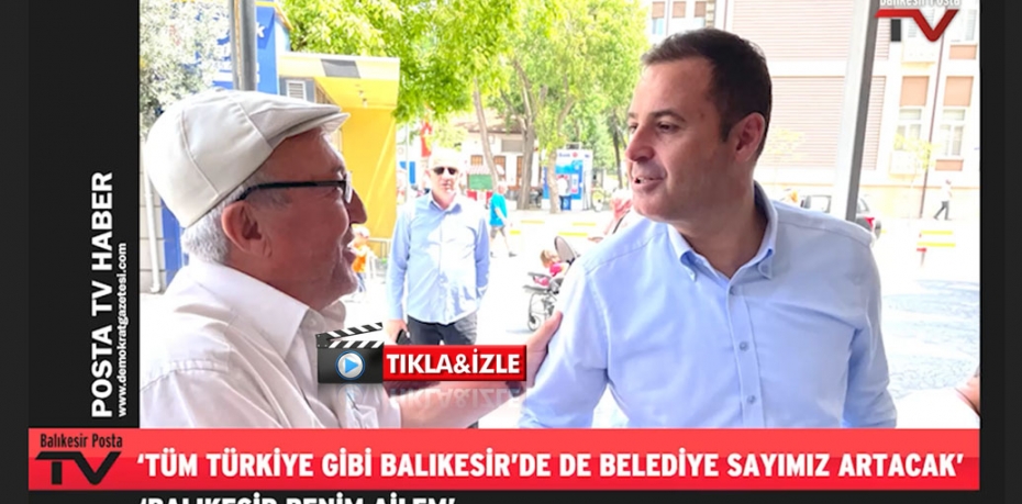 ‘TÜM TÜRKİYE GİBİ BALIKESİR’DE DE BELEDİYE SAYIMIZ ARTACAK’