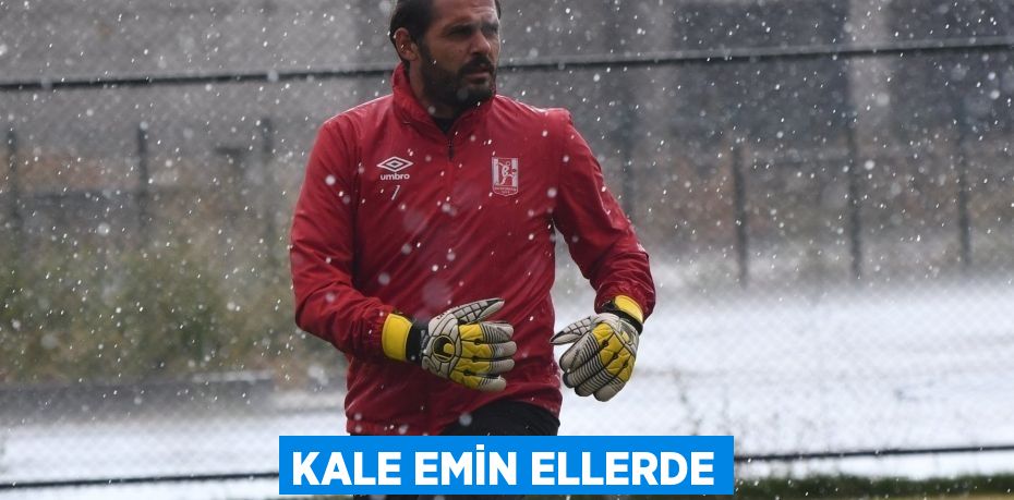 KALE EMİN ELLERDE