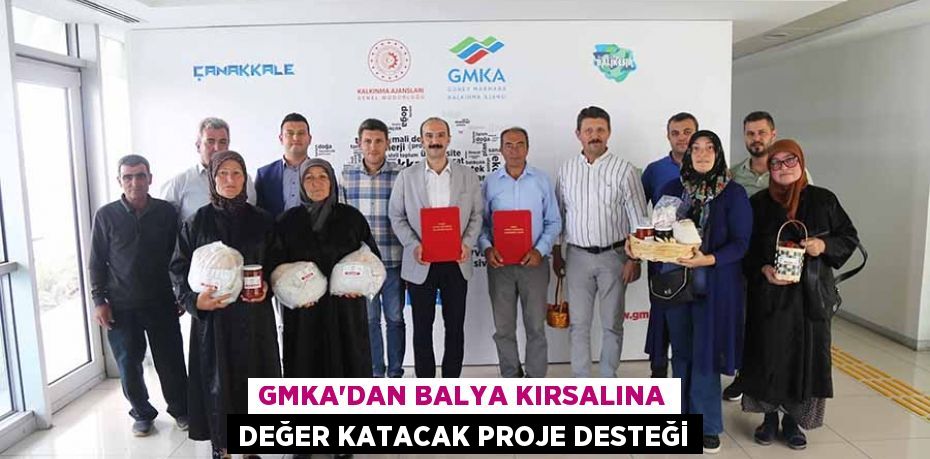 GMKA’dan Balya Kırsalına Değer Katacak Proje Desteği