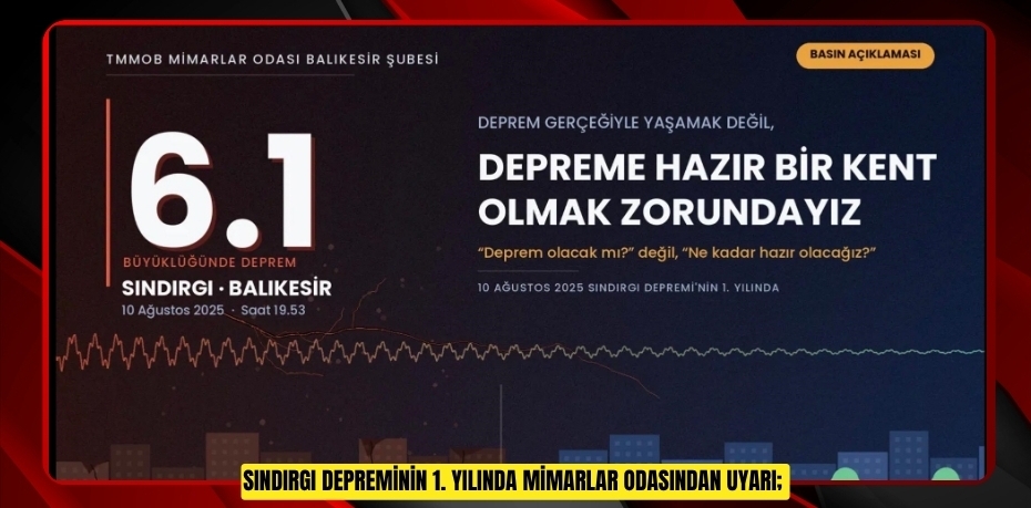 Sındırgı depreminin 1. yılında Mimarlar Odasından uyarı;