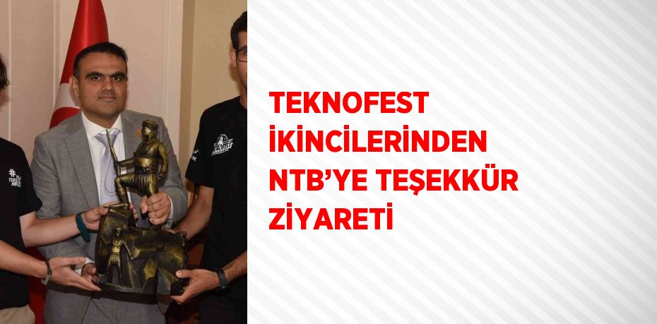 TEKNOFEST İKİNCİLERİNDEN NTB’YE TEŞEKKÜR ZİYARETİ