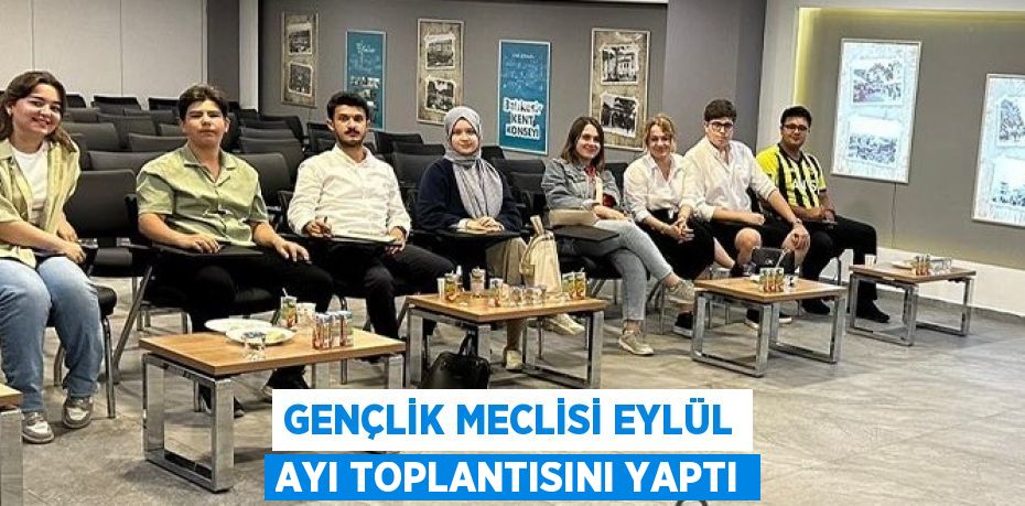 Gençlik Meclisi Eylül Ayı Toplantısını yaptı