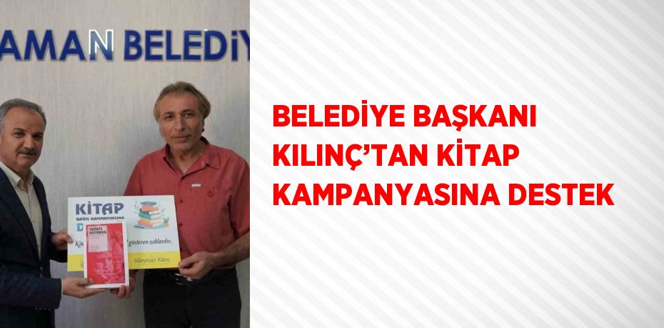 BELEDİYE BAŞKANI KILINÇ’TAN KİTAP KAMPANYASINA DESTEK