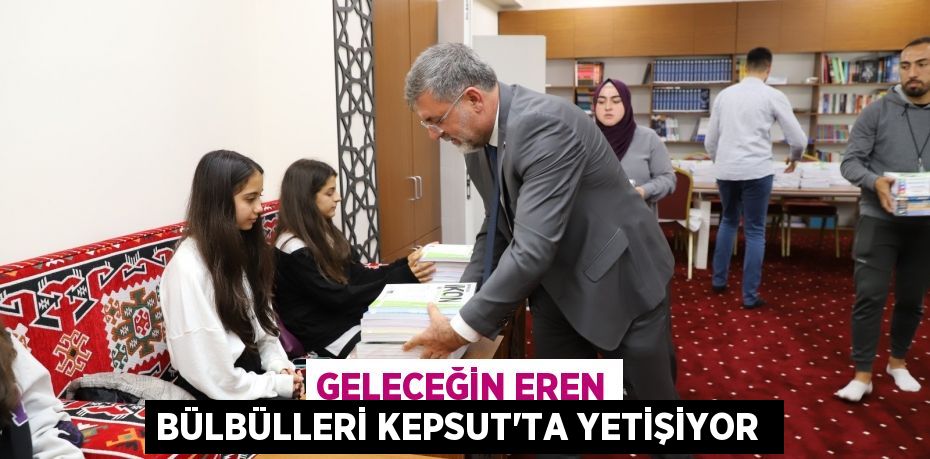 GELECEĞİN EREN BÜLBÜLLERİ KEPSUT’TA YETİŞİYOR 