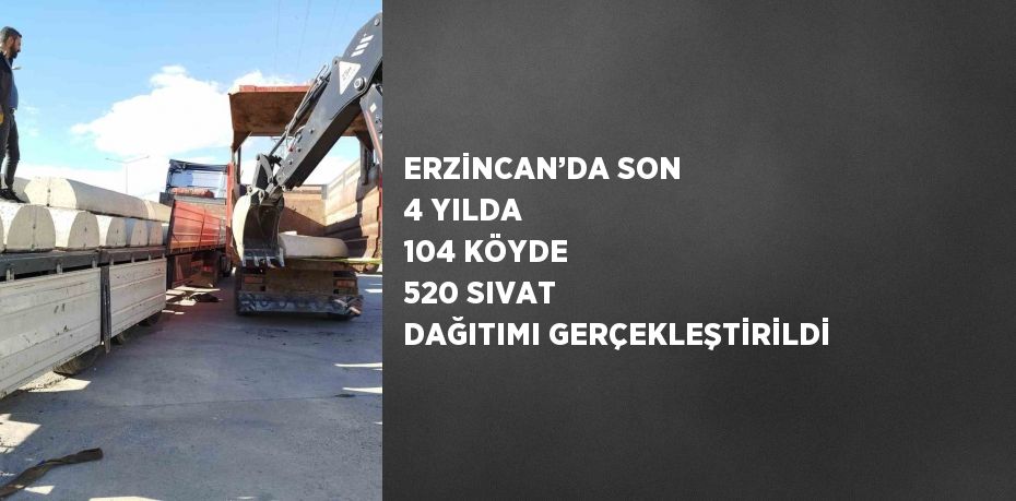 ERZİNCAN’DA SON 4 YILDA 104 KÖYDE 520 SIVAT DAĞITIMI GERÇEKLEŞTİRİLDİ