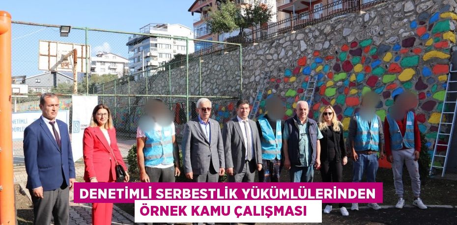 Denetimli serbestlik yükümlülerinden örnek kamu çalışması  