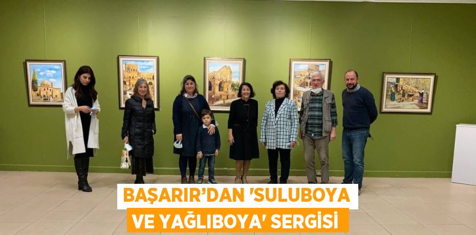 BAŞARIR’DAN 'SULUBOYA VE YAĞLIBOYA' SERGİSİ