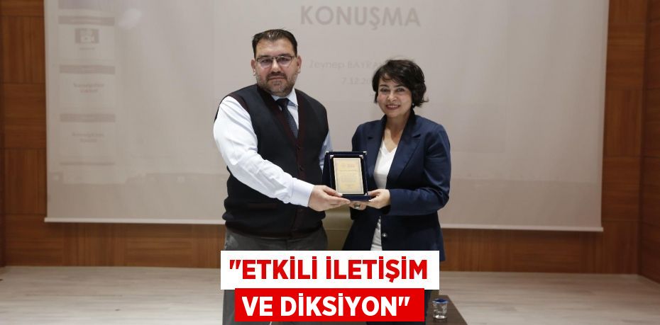 &quot;Etkili İletişim ve Diksiyon&quot;