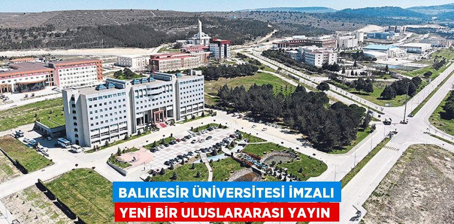 Balıkesir Üniversitesi İmzalı Yeni Bir Uluslararası Yayın