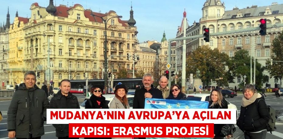 MUDANYA’NIN AVRUPA’YA AÇILAN KAPISI: ERASMUS PROJESİ