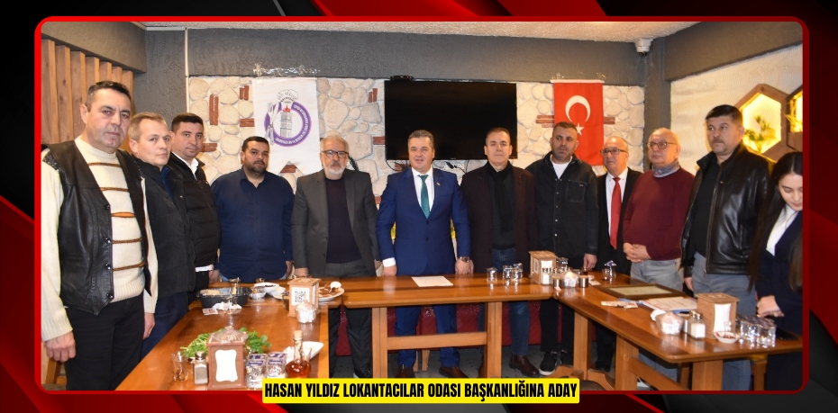 Hasan Yıldız Lokantacılar Odası Başkanlığına aday