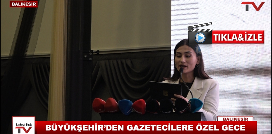 BÜYÜKŞEHİR’DEN GAZETECİLERE ÖZEL GECE 4