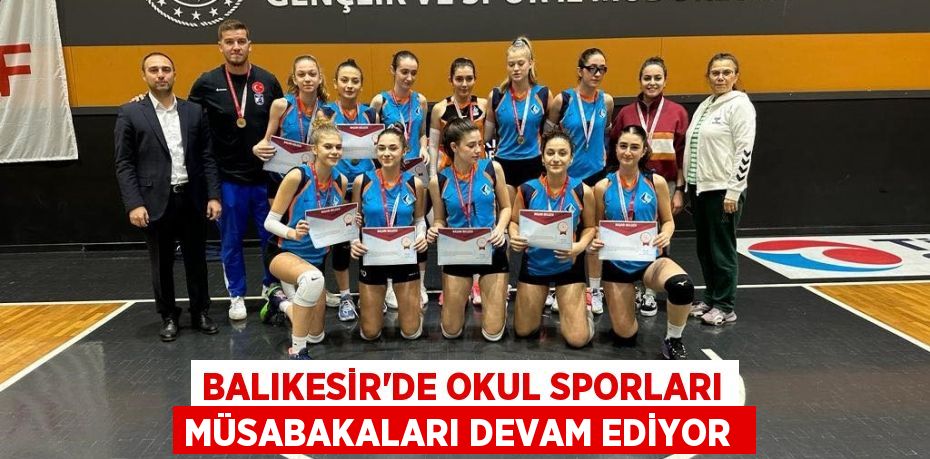 Balıkesir'de Okul Sporları müsabakaları devam ediyor 