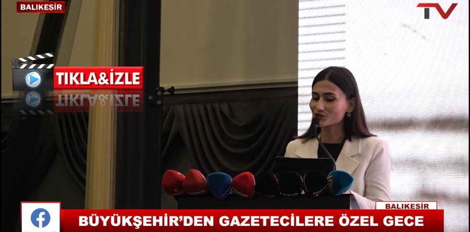 BÜYÜKŞEHİR’DEN GAZETECİLERE ÖZEL GECE 3