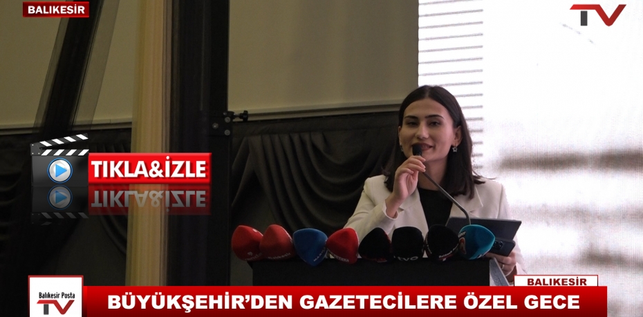 BÜYÜKŞEHİR’DEN GAZETECİLERE ÖZEL GECE 10