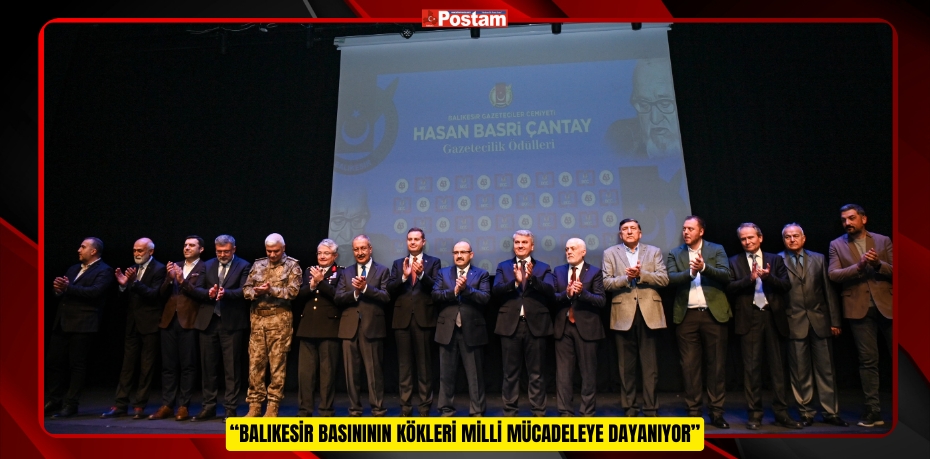 BAŞKAN AKIN: “BALIKESİR BASINININ KÖKLERİ MİLLİ MÜCADELEYE DAYANIYOR”