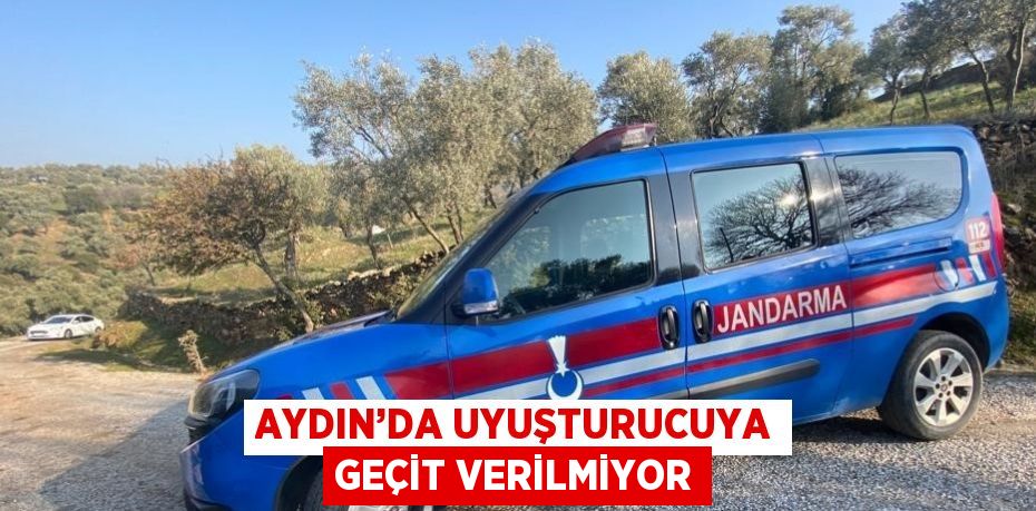 AYDIN’DA UYUŞTURUCUYA GEÇİT VERİLMİYOR