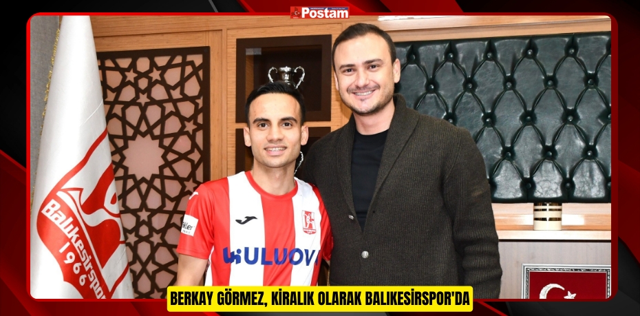 Berkay Görmez, kiralık olarak Balıkesirspor'da  