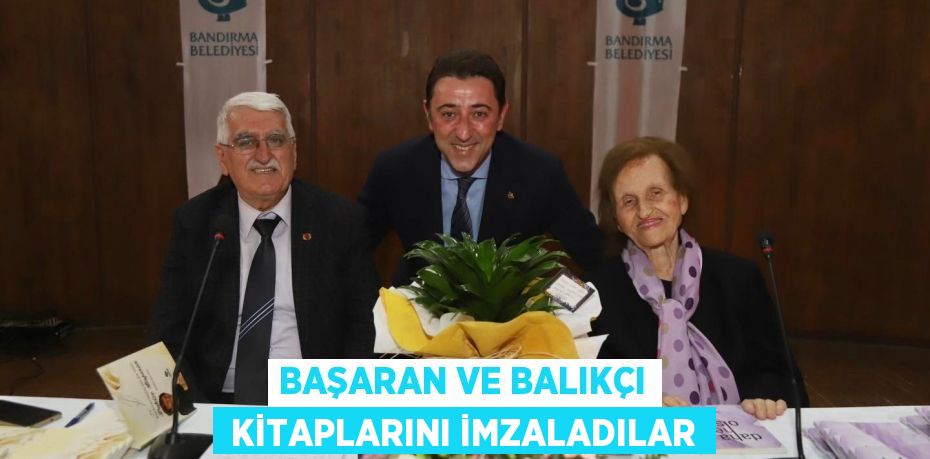 BAŞARAN VE BALIKÇI  KİTAPLARINI İMZALADILAR