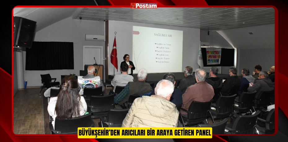 BÜYÜKŞEHİR’DEN ARICILARI BİR ARAYA GETİREN PANEL