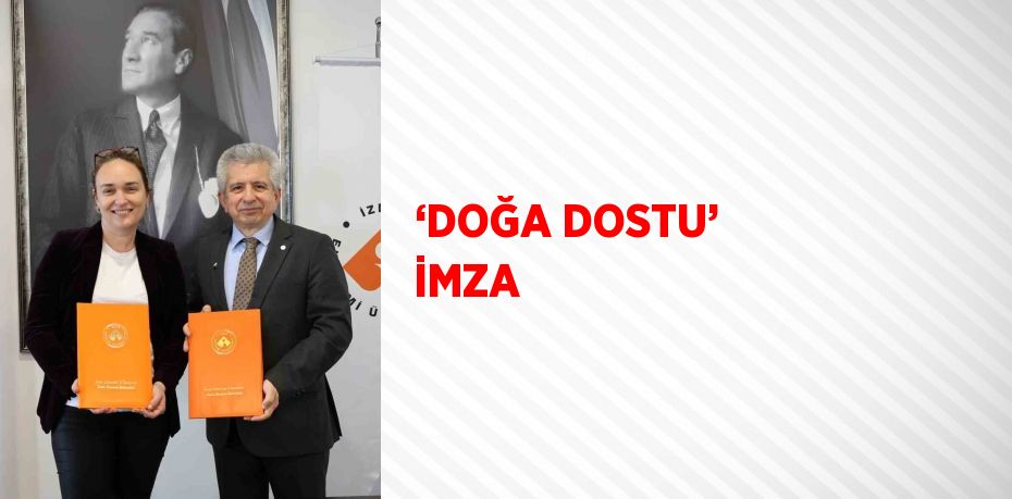 ‘DOĞA DOSTU’ İMZA