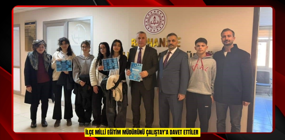 İlçe Milli Eğitim Müdürünü Çalıştay’a davet ettiler 