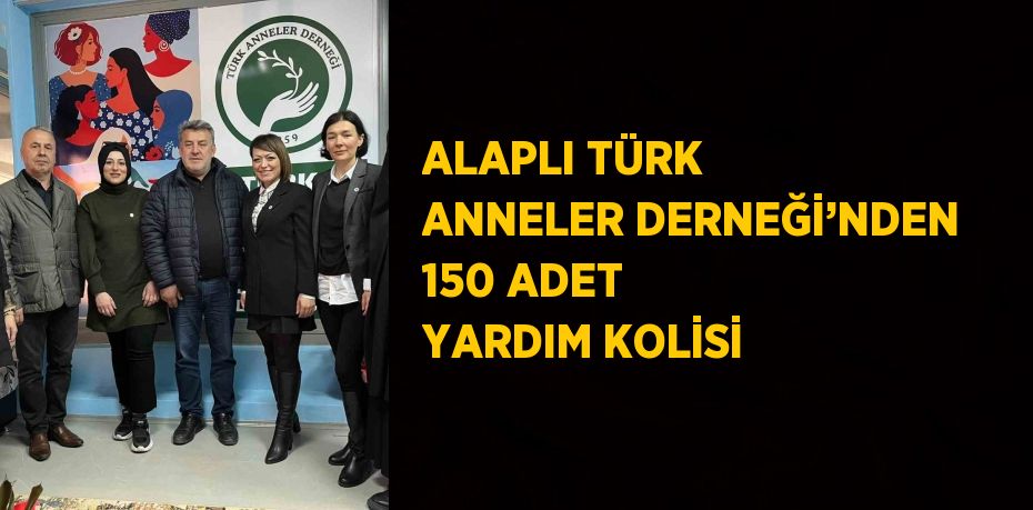 ALAPLI TÜRK ANNELER DERNEĞİ’NDEN 150 ADET YARDIM KOLİSİ