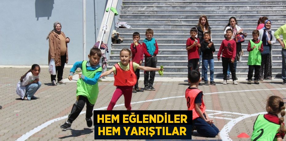 Hem eğlendiler hem yarıştılar