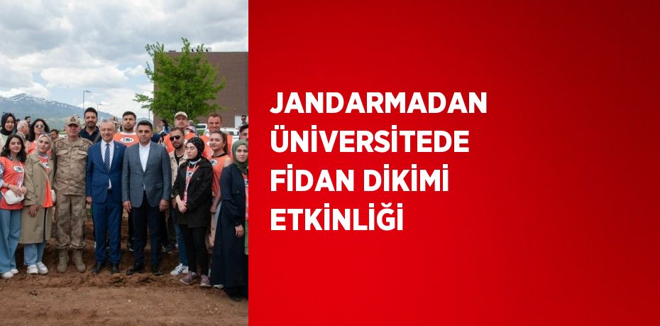 JANDARMADAN ÜNİVERSİTEDE FİDAN DİKİMİ ETKİNLİĞİ