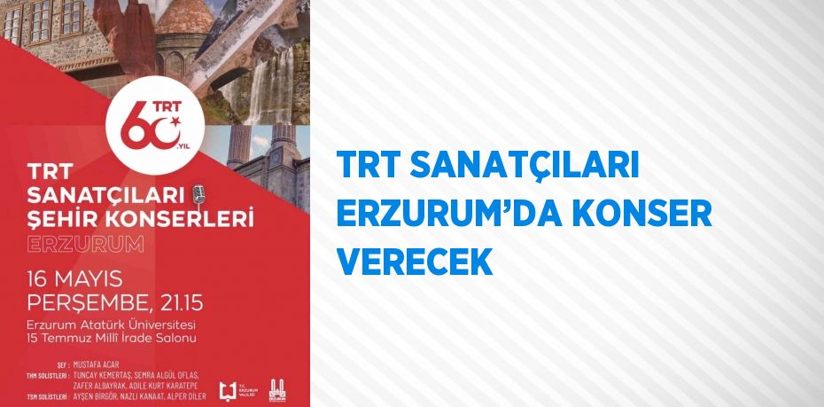 TRT SANATÇILARI ERZURUM’DA KONSER VERECEK