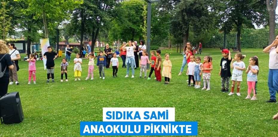 Sıdıka Sami Anaokulu Piknikte