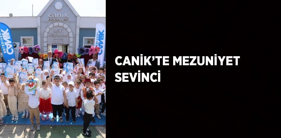 CANİK’TE MEZUNİYET SEVİNCİ