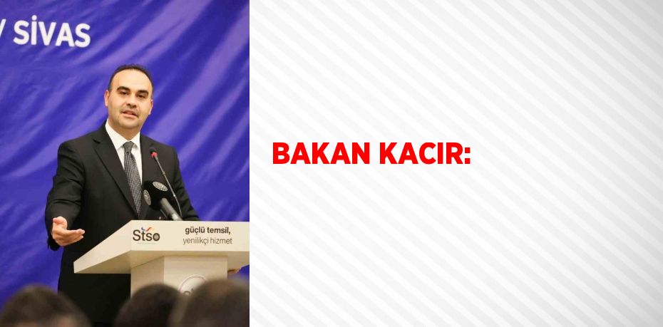 BAKAN KACIR: