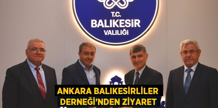 Ankara Balıkesirliler Derneği'nden Ziyaret