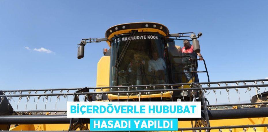 Biçerdöverle Hububat Hasadı Yapıldı