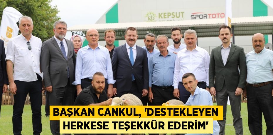 Başkan Cankul, 'Destekleyen herkese teşekkür ederim'