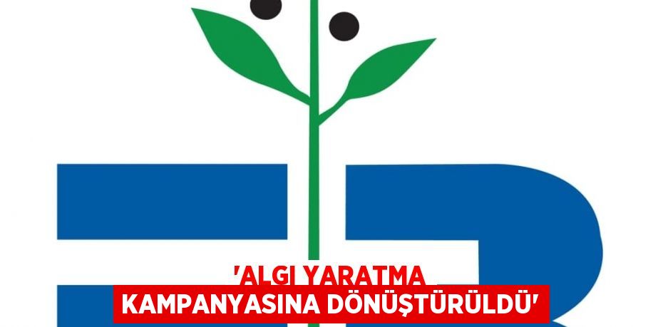 “ALGI YARATMA KAMPANYASINA DÖNÜŞTÜRÜLDÜ“