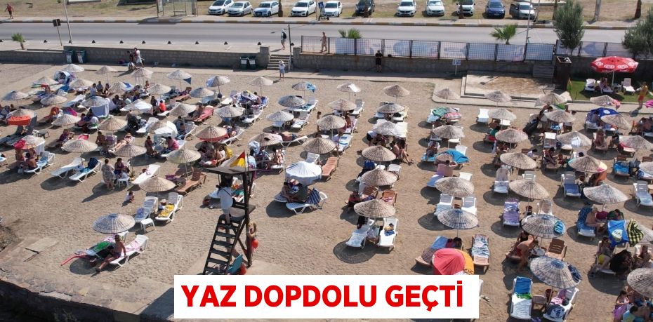 Yaz dopdolu geçti